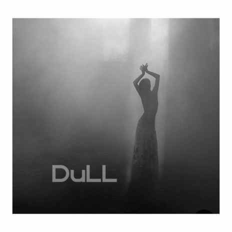 Dull | Boomplay Music