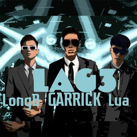 LAG 3 ft. Lửa & Long B | Boomplay Music