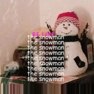 BE LIKE THE SNOWMAN