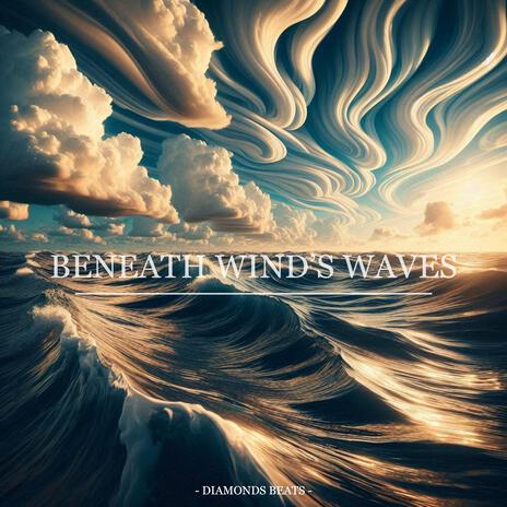 Beneath Wind’s Waves | Boomplay Music