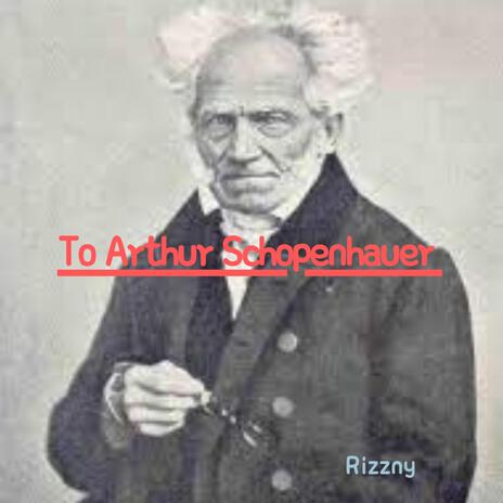 To Arthur Schopenhauer 3