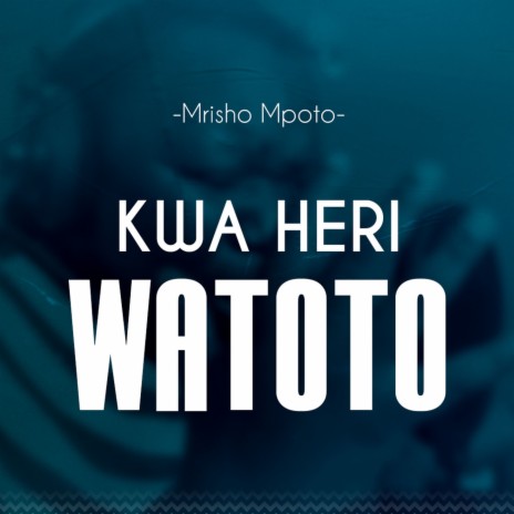 Kwa Heri Watoto ft. Peter Msechu | Boomplay Music