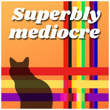 Superbly Mediocre ft. Stacey LoCascio