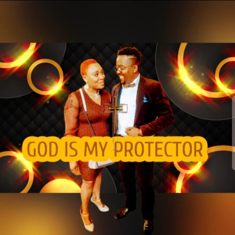 GOD IS MY PROTECTOR