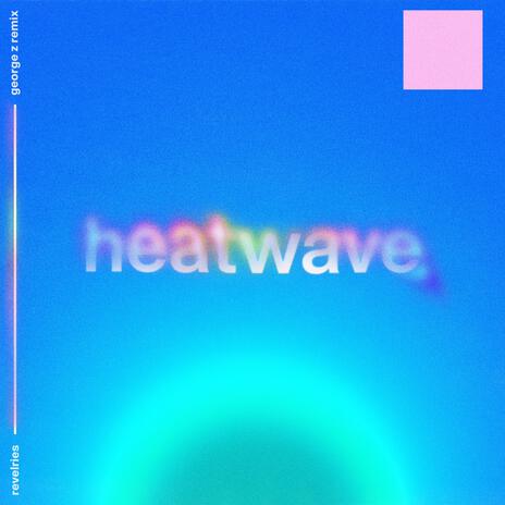 Heatwave (George Z Remix) ft. George Z | Boomplay Music