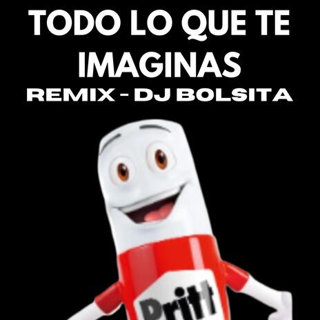 TODO LO QUE TE IMAGINAS (REMIX) | Boomplay Music