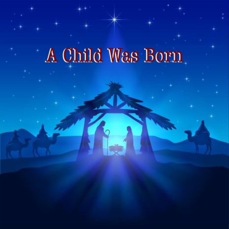 A Child Was Born | Boomplay Music