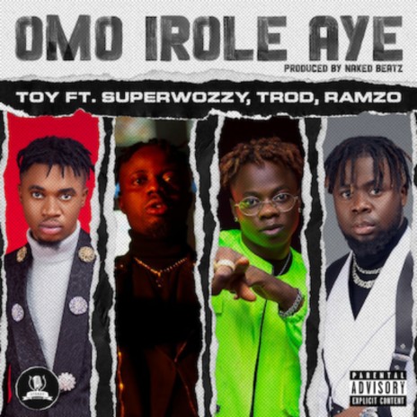 Omo Irole Aye ft. Superwozzy, Ramzo & Trod | Boomplay Music