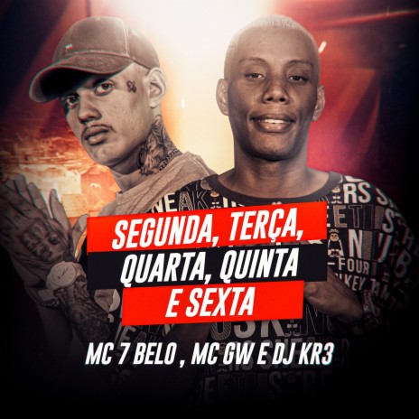 Segunda, Terça, Quarta, Quinta e Sexta ft. MC GW & DJ KR3 | Boomplay Music