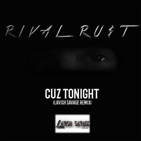 Cuz Tonight (Lavish Savage Remix) ft. Lavish Savage | Boomplay Music