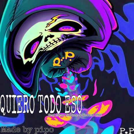 QUIERO TODO ESO ft. Scar NoFace & GHOOST BBP | Boomplay Music