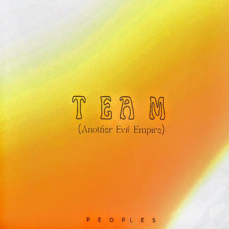 T.E.A.M. (Another Evil Empire) | Boomplay Music