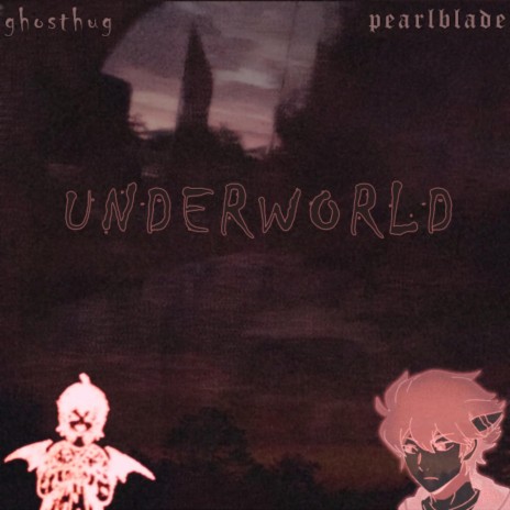 UNDERWORLD ft. Pearlblade