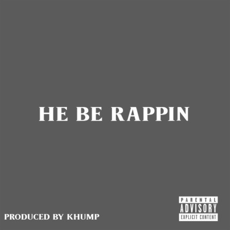 He Be Rappin | Boomplay Music