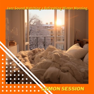 Jazz Sound Matching a Refreshing Winter Morning