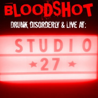 Drunk, Disorderly & Live at Studio 27
