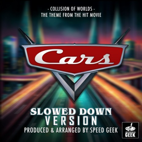 Collision Of Worlds (From Cars 2) (Slowed Down Version) | Boomplay Music
