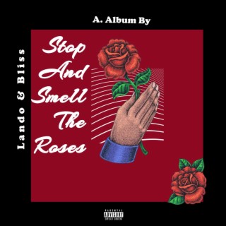 Lando & Bliss: Stop & Smell The Roses