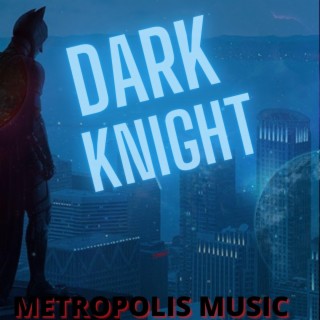 METROPOLIS MUSIC DARK KNIGHT