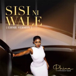 Sisi Ni Wale (Choir Version) | Boomplay Music