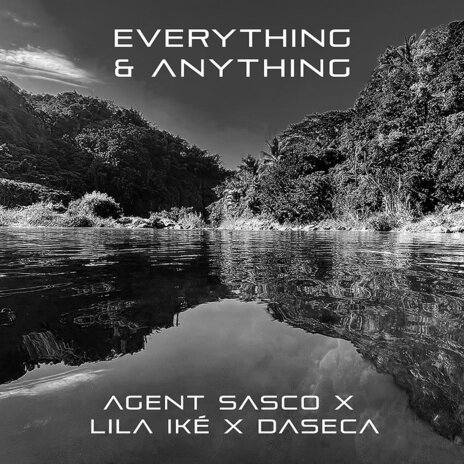 Everything & Anything ft. DASECA & Lila Iké | Boomplay Music