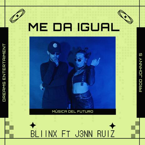 ME DA IGUAL ft. J3NN | Boomplay Music