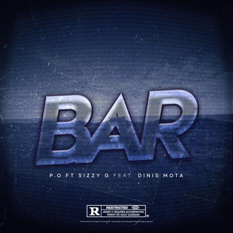 Bar- ft. Sizzy G & Dinis Mota | Boomplay Music