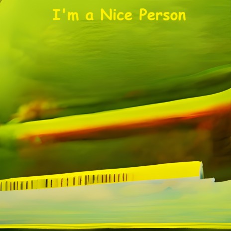 Im a Nice Person | Boomplay Music