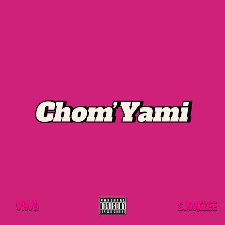 Chom’Yami ft. Sjookzee | Boomplay Music