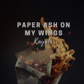 Paper Ash On my Wings