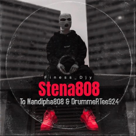 Stena808(To Nandipha808 & DrummeRTee924) | Boomplay Music