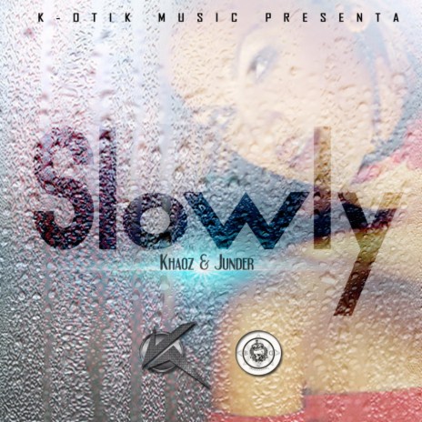 Slowly ft. Junder | Boomplay Music