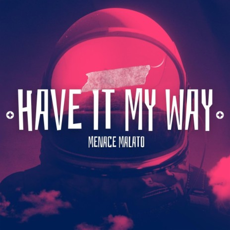 Have it My Way | Boomplay Music