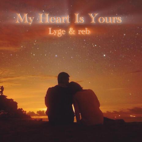 My Heart Is Yours ft. reb | Boomplay Music