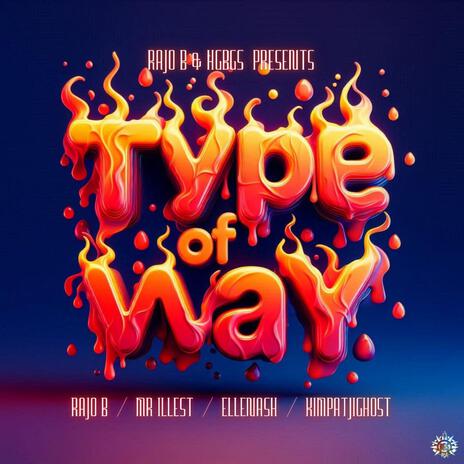 TYPE OF WAY ft. KIMPATJIGHOST, RAJO B & ELLENASH