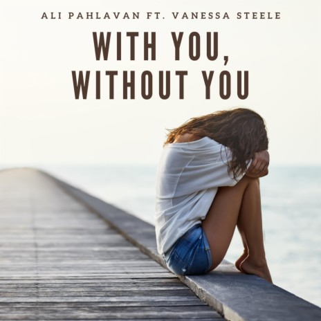 With You, Without You (feat. Vanessa Steele) | Boomplay Music