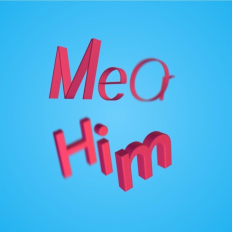 Him or Me