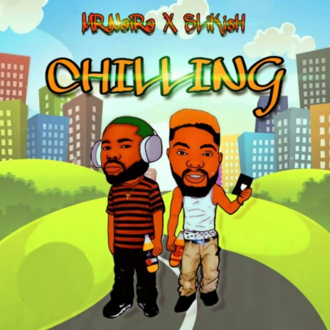 Chilling ft. Slikish | Boomplay Music