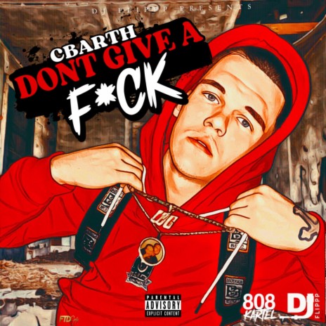 Don't Give A Fuck ft. CBarth | Boomplay Music
