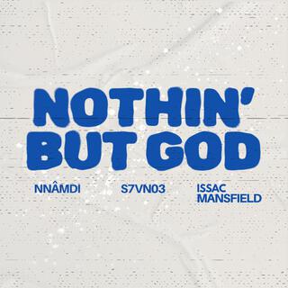 NOTHIN BUT GOD