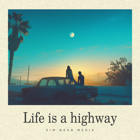 Life is a highway