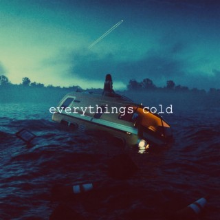 everythings cold