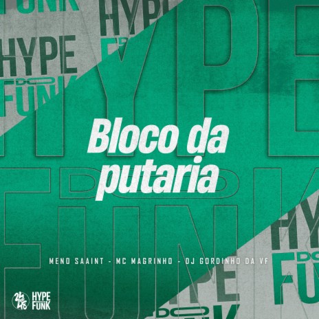 Bloco da Putaria ft. Meno Saaint & DJ GORDINHO DA VF | Boomplay Music