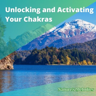 Unlocking and Activating Your Chakras