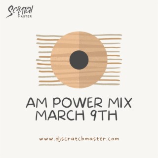 AM Power Mix March 9th