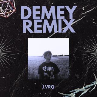 Demey (LVRQ Remix)