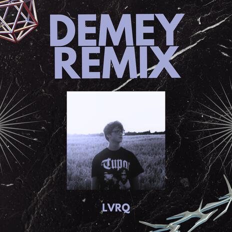 Demey (LVRQ Remix) ft. Jeremy Ragheb | Boomplay Music