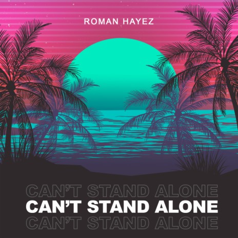 Can't Stand Alone | Boomplay Music