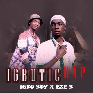 IGBOTIC RAP (feat. EZE B)