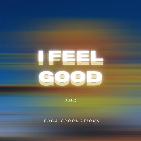 I Feel Good | Boomplay Music